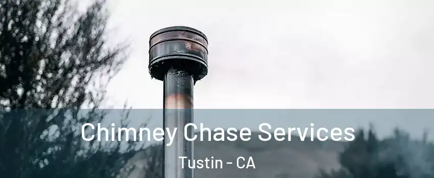  Chimney Chase Services Tustin - CA