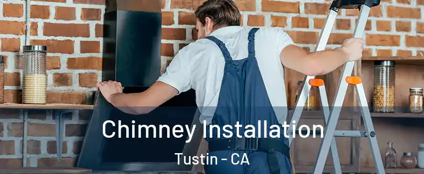  Chimney Installation Tustin - CA