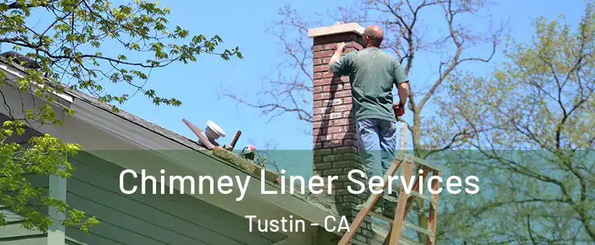  Chimney Liner Services Tustin - CA