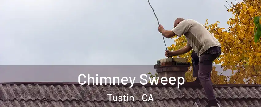  Chimney Sweep Tustin - CA
