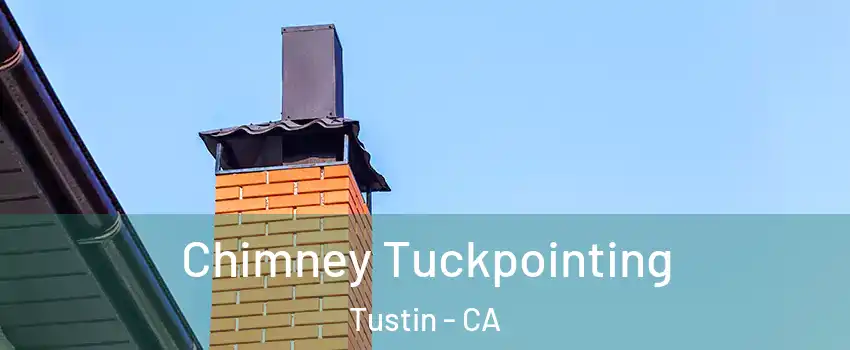  Chimney Tuckpointing Tustin - CA