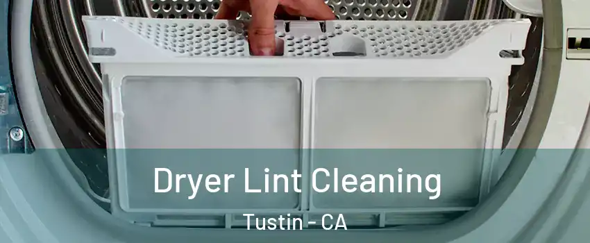  Dryer Lint Cleaning Tustin - CA