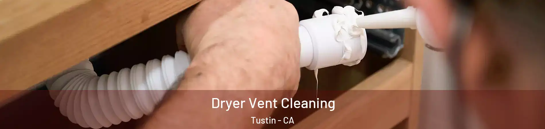  Dryer Vent Cleaning Tustin - CA