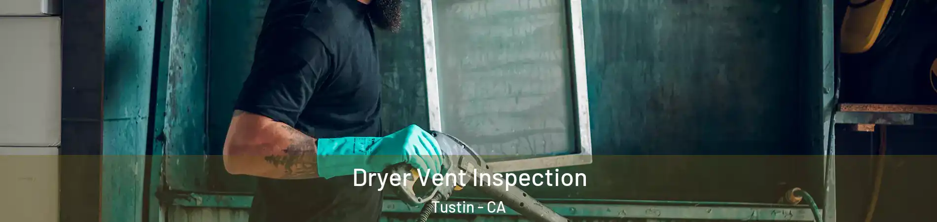  Dryer Vent Inspection Tustin - CA