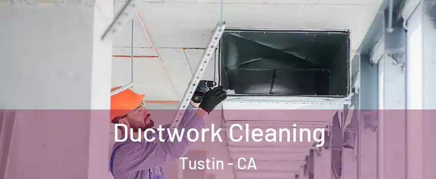  Ductwork Cleaning Tustin - CA