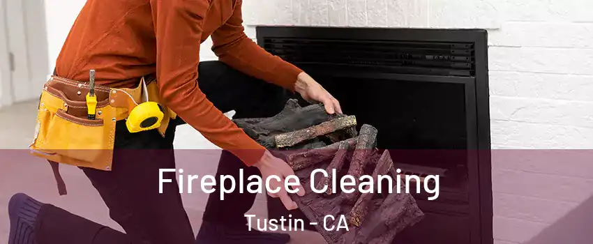  Fireplace Cleaning Tustin - CA