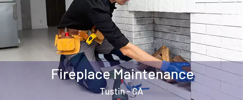  Fireplace Maintenance Tustin - CA