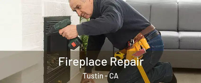  Fireplace Repair Tustin - CA