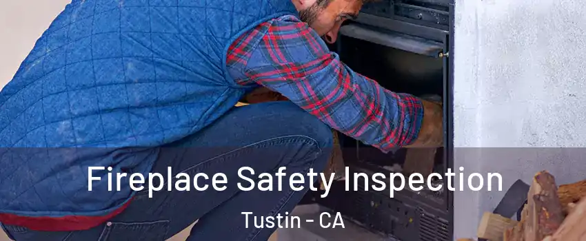  Fireplace Safety Inspection Tustin - CA