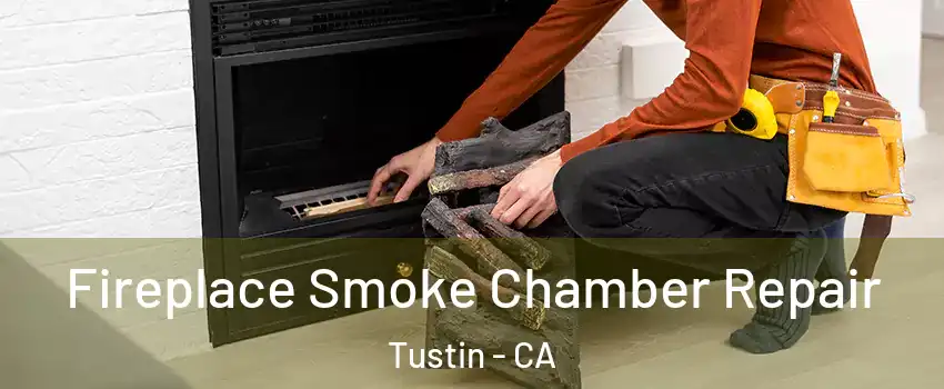  Fireplace Smoke Chamber Repair Tustin - CA