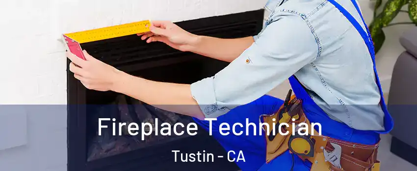  Fireplace Technician Tustin - CA