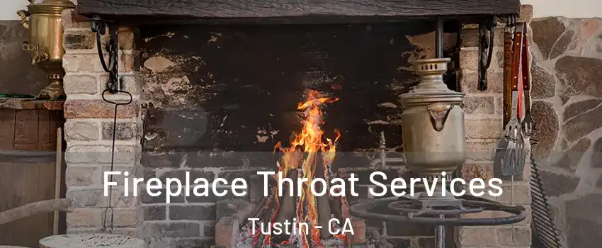  Fireplace Throat Services Tustin - CA