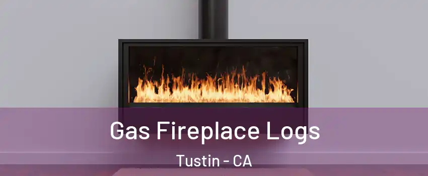  Gas Fireplace Logs Tustin - CA