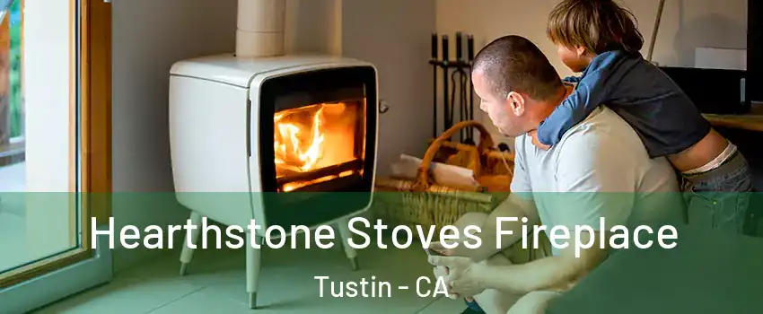  Hearthstone Stoves Fireplace Tustin - CA