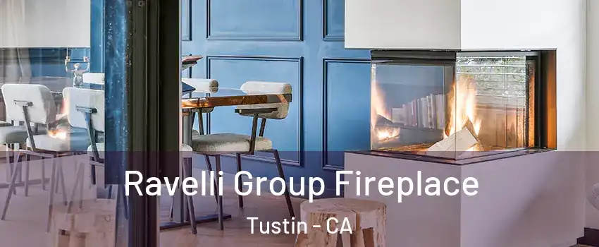  Ravelli Group Fireplace Tustin - CA