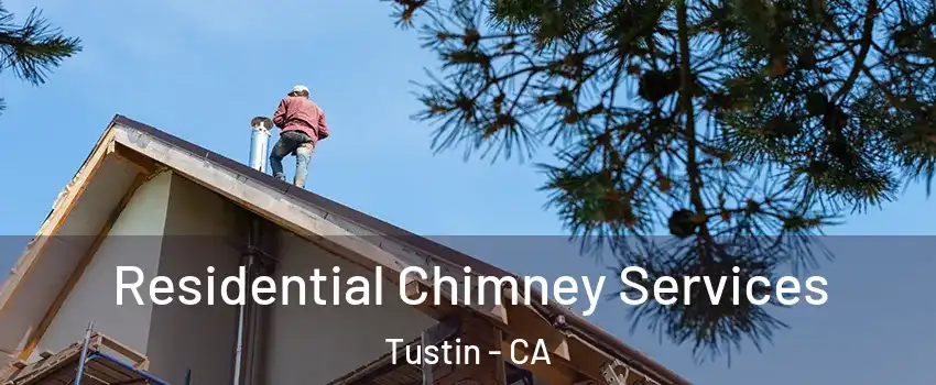  Residential Chimney Services Tustin - CA