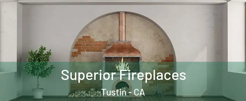  Superior Fireplaces Tustin - CA