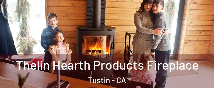  Thelin Hearth Products Fireplace Tustin - CA
