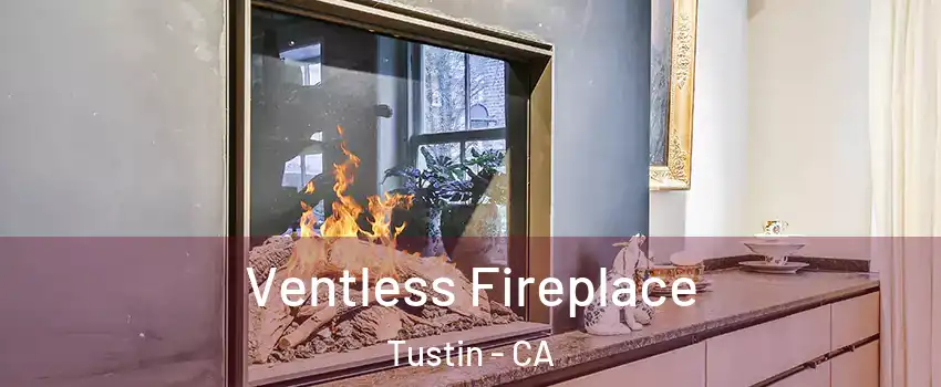  Ventless Fireplace Tustin - CA